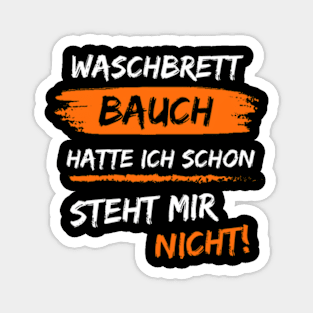 Waschbrett Bauch hatte ich schon Magnet