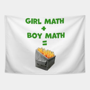 Girl Math Plus Boy Math Equals Dumpster Fire Text with Image Tapestry