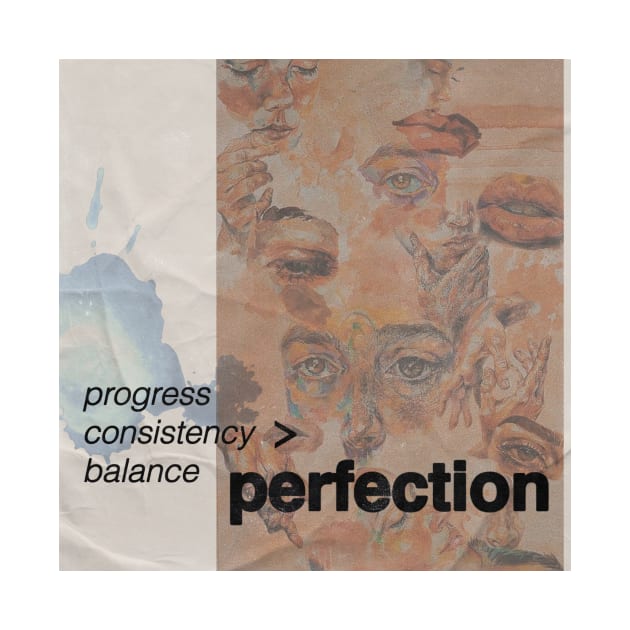 Progress Over Perfection by valentinavegasi