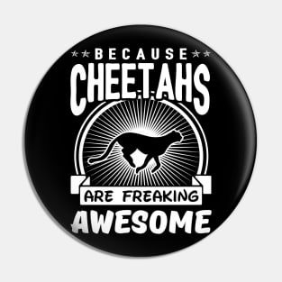 Cheetahs Are Freaking Awesome Pin