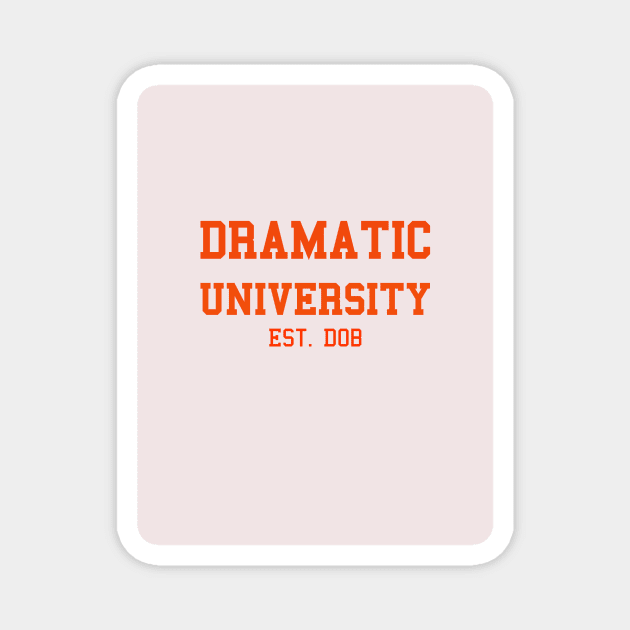 Dramatic University est. DOB Magnet by OKObjects