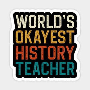 World's Okayest History Teacher Magnet