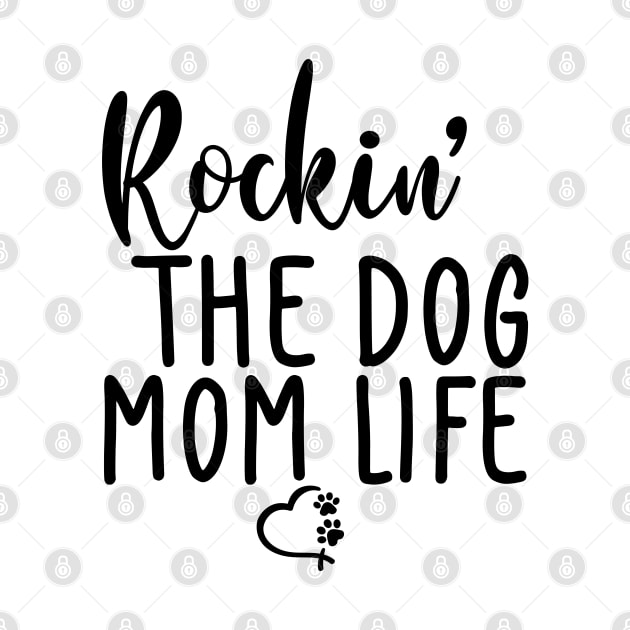 Rockin' The Dog Mom Life. Funny Dog Lover Quote. by That Cheeky Tee