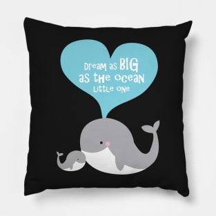 Dream as big as the ocean whales Pillow