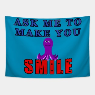 Ask Me To Make You Smile Octopus Tapestry