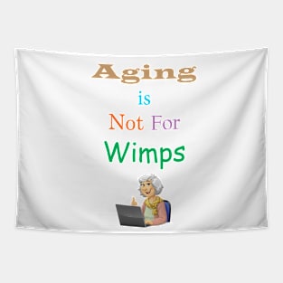 Aging Is Not For Wimps Tapestry