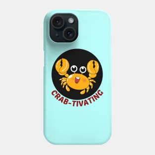 Crab-tivating | Crab Pun Phone Case