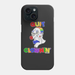 Quit Clowning Phone Case