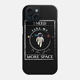 I need more space, Space Lover Phone Case