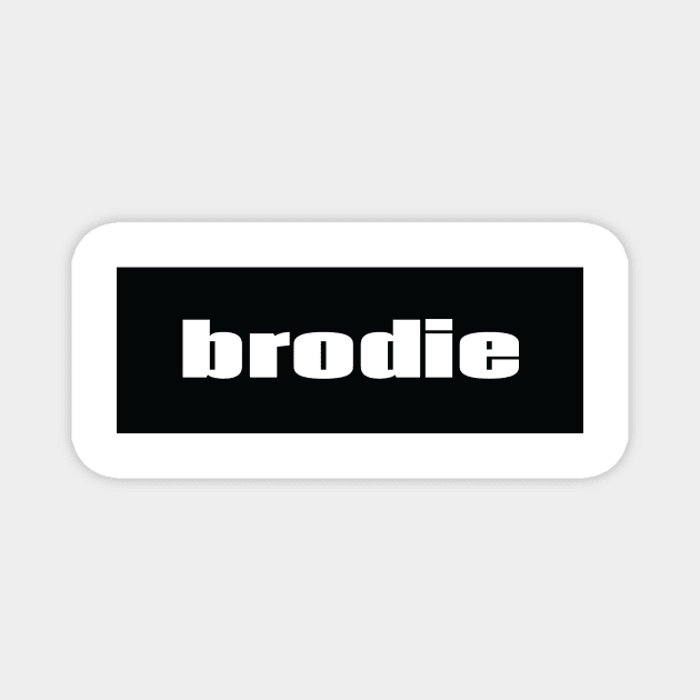 Brodie Brother Bro Dude Man Magnet by ProjectX23