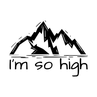 I'm So High - Black T-Shirt