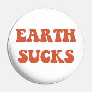 Earth Sucks Pin