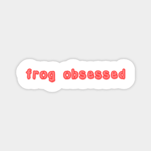 frog obsessed pink Magnet