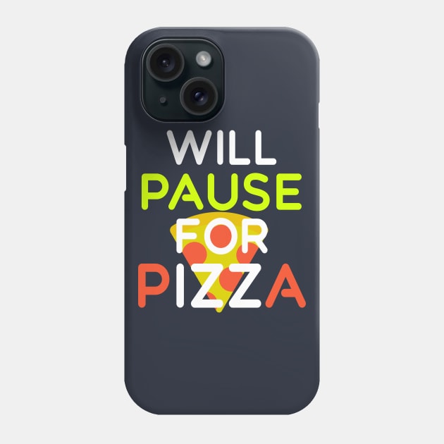 Will Pause For Pizza Phone Case by LisaLiza