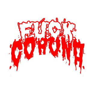 fuck corona virus T-Shirt