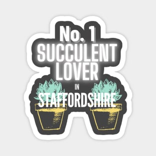 The No.1 Succulent Lover In Staffordshire Magnet