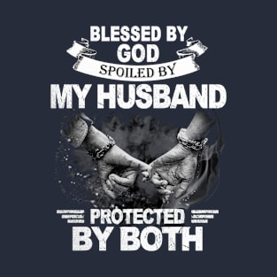 Blessed By God Soiled By My Husband Protected By Both T-Shirt