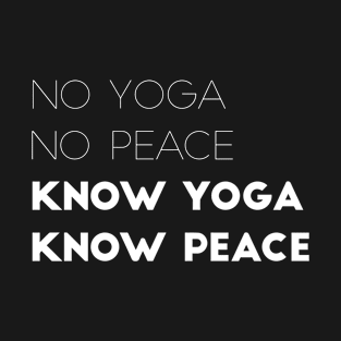 Know Yoga, Know Peace T-Shirt