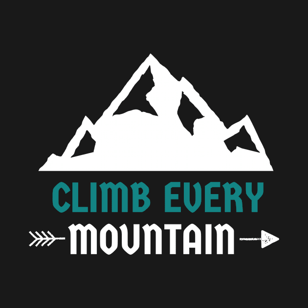 Climb every mountain Mountain rock climbing by superteeshop