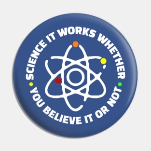 Science It Works Whether You Believe In It Or Not Pin