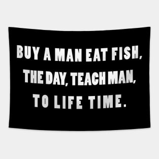 Buy A Man Eat Fish the Day Teach Fish Man To A Lifetime Tapestry