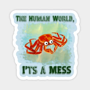 The Human World, It's A Mess Magnet