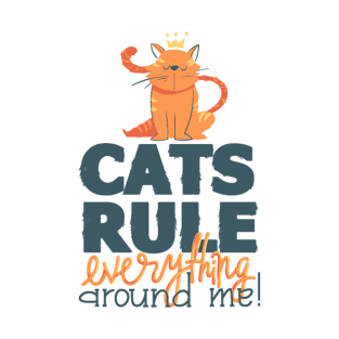 Cats Rule Everything Around Me T-Shirt