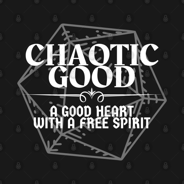 Disover "A Good Heart With A Free Spirit" - Chaotic Good Alignment T-Shirt - Chaotic Good - T-Shirt