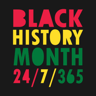 Black History Month 24/7/365 Gift T-Shirt