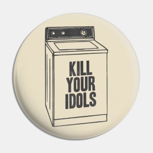 kill your idols Pin