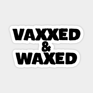 Vaxxed and Waxed Magnet