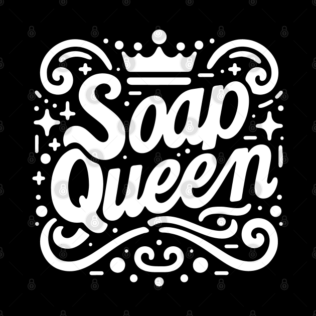 Soap Queen - For Handcrafted Artisanal Soaps Makers by Graphic Duster