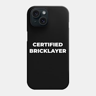 Certified bricklayer Phone Case