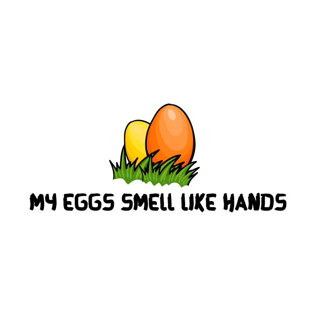 my eggs smell like hands / special by A1designs