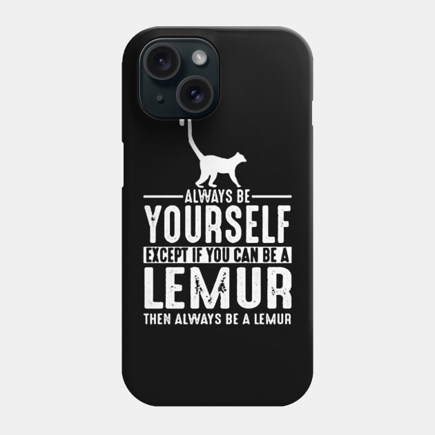 Always Be Yourself Lemur Phone Case by vluesabanadesign