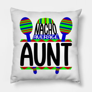 Nacho Average Aunt Pillow