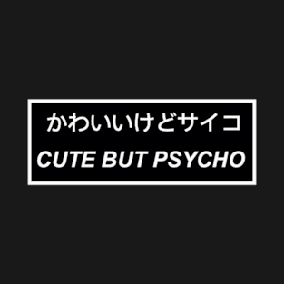 Japanese Text Cute but Psycho T-Shirt