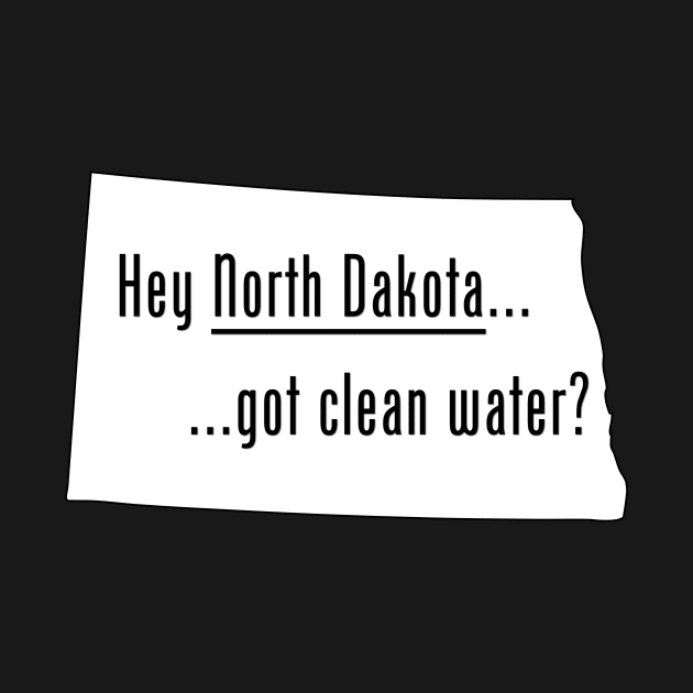 North Dakota - Got Clean Water? by CleanWater2019