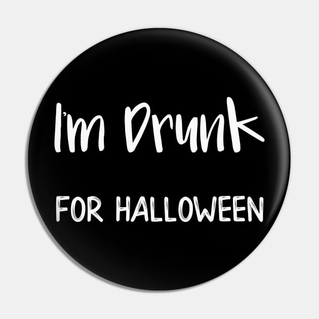 I'm Drunk for Halloween Pin by DANPUBLIC