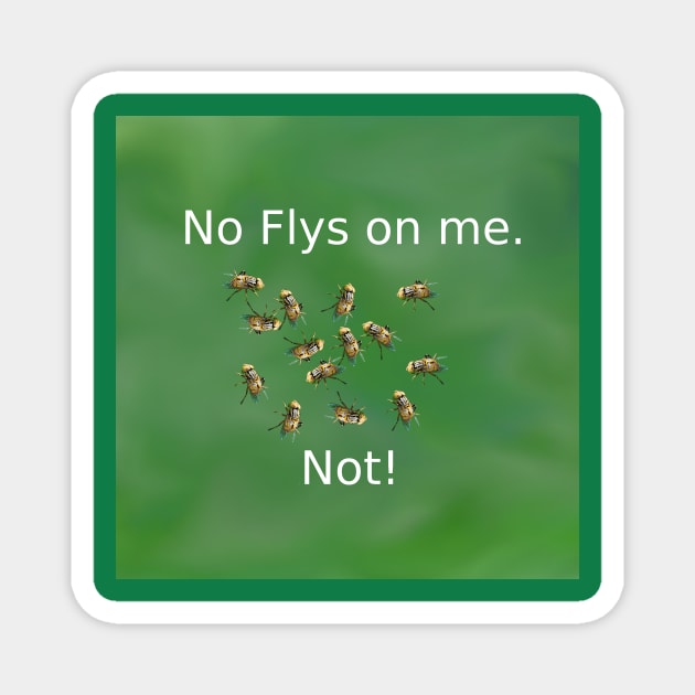 No Flys on me Magnet by Artimaeus