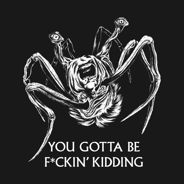 You Gotta Be Kidding... The Thing 1982 TShirt TeePublic