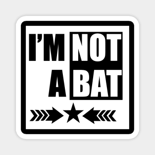 I'm Not A Bat tee design birthday gift graphic Magnet