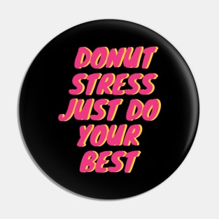 Donut Stress. Just Do Your Best. Pin