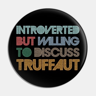 Introverted But Willing To Discuss Truffaut Pin