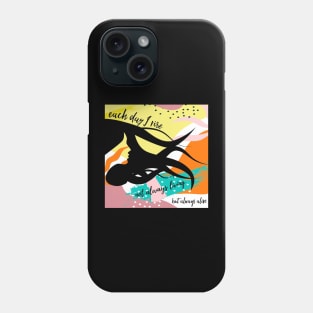 Each Day I Rise Phone Case