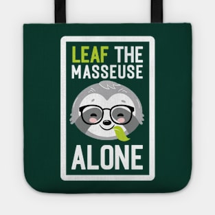 Funny Masseuse Pun - Leaf me Alone - Gifts for Masseuses Tote