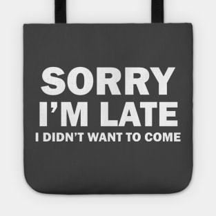 Sorry I'm Late Tote