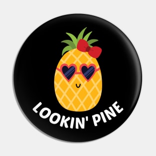 Lookin' Pine - Cute Pineapple Pun Pin