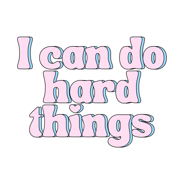 I Can Do Hard Things - Inspiring and Motivational Quotes by BloomingDiaries