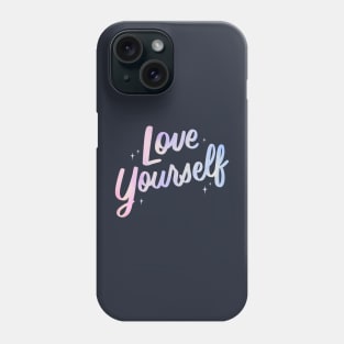 Love Yourself Phone Case